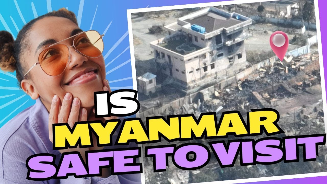Is Myanmar Safe for Travel in 2026? Essential Safety Guide for Tourists Amid Ongoing Conflicts