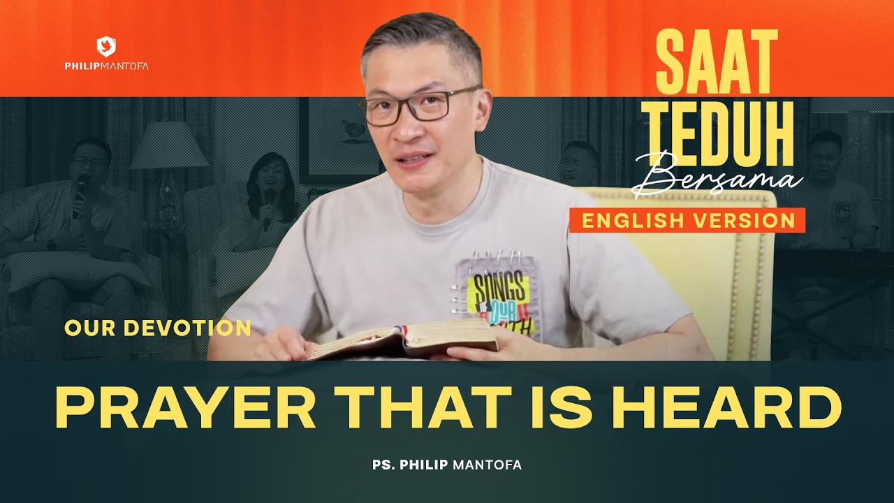 Prayer That is Heard - Our Devotion - Saat Teduh Bersama (Official Philip Mantofa)