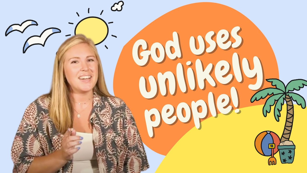 God uses unlikely people!