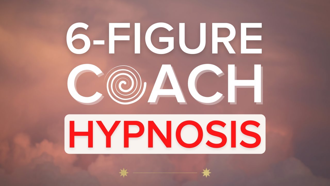 Become a Six-Figure Coach Hypnosis | Money & Abundance