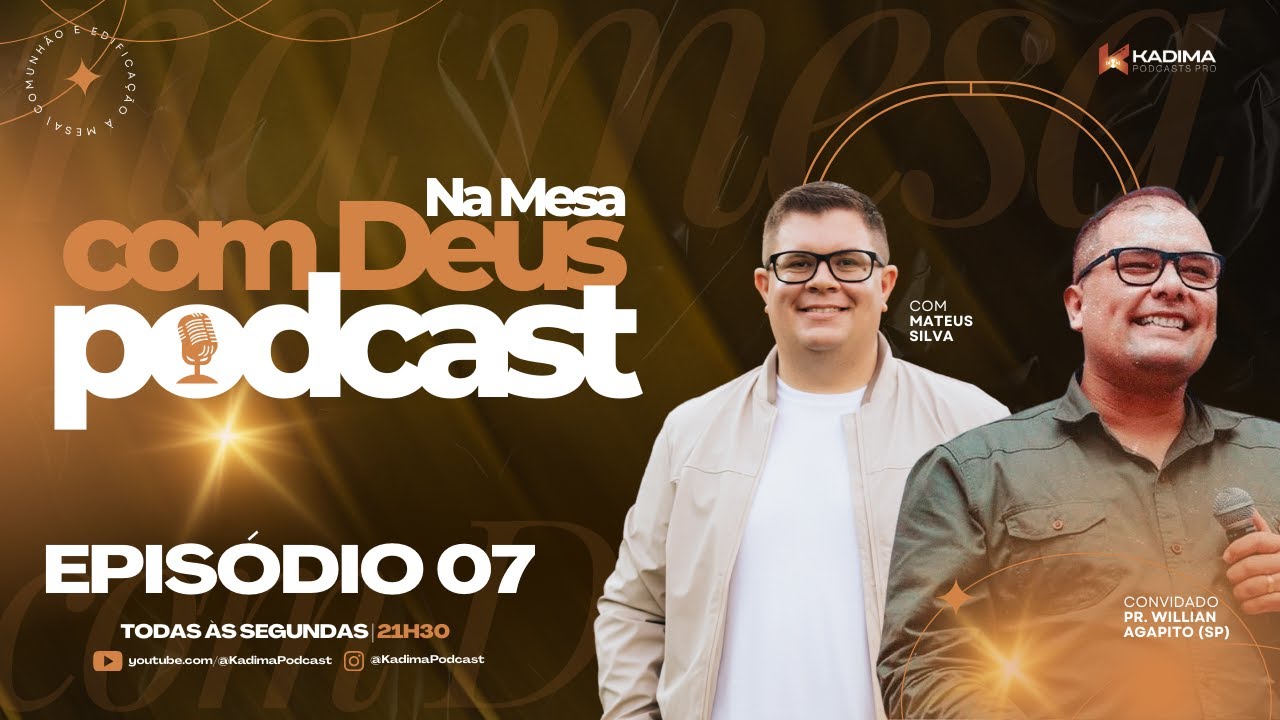 Na Mesa com Deus Podcast | Episódio 07 | Apresentação: Mateus Silva - Convidado Pr. Willian Agapito