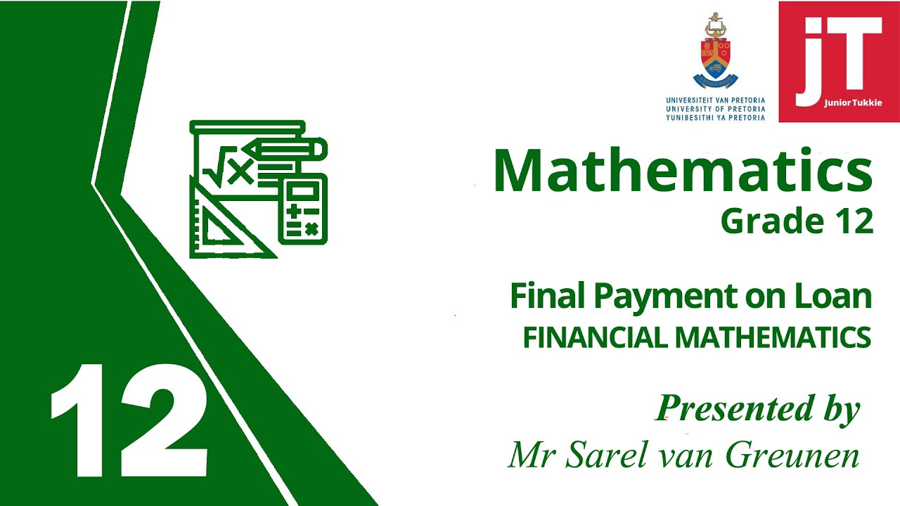 10  Gr 12 Mathematics - Financial Maths - Final Payment