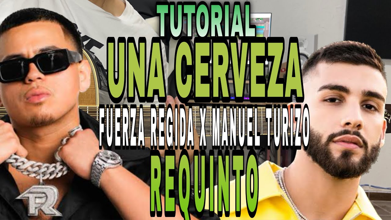 UNA CERVEZA - Fuerza Regida x Manuel Turizo - REQUINTO - CON TABS