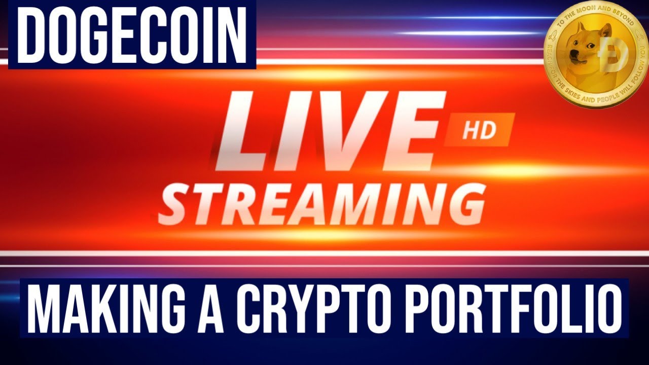 DOGECOIN  LIVE STREAM! NEWS ! BUILDING A CRYPTO PORTFOLIO