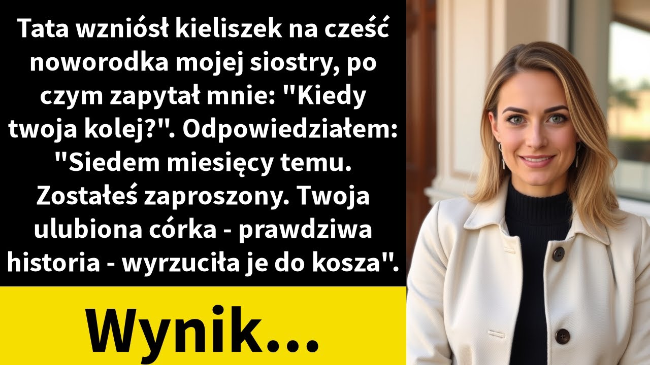 Tata wzniósł kieliszek na cześć noworodka mojej siostry, po czym zapytał mnie: 