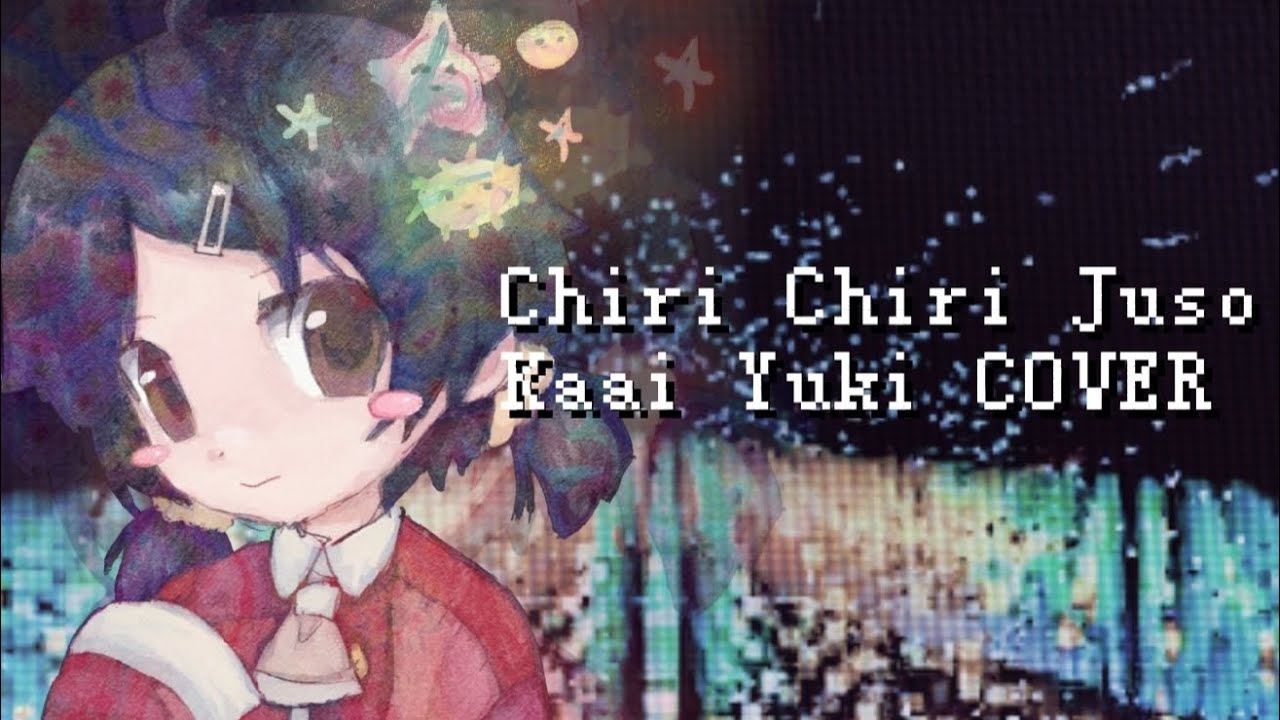 KIKUO - Chiri Chiri Juso / 	塵塵呪詛 (Kaai Yuki Cover)