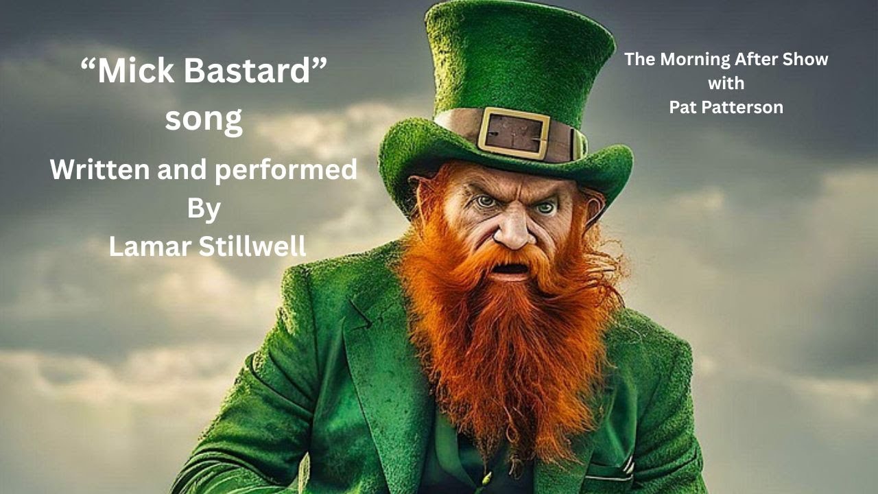 "Mick Bastard" song written performed by Lamar Stilwell. For shits and giggles!