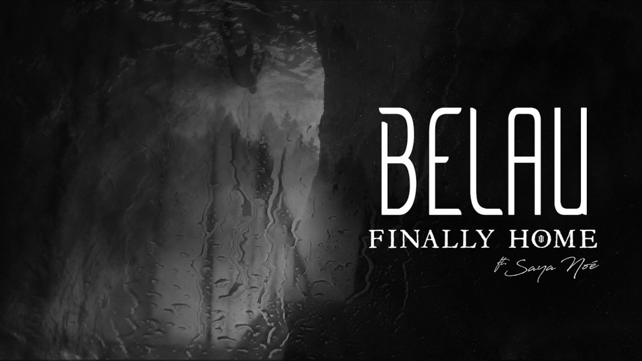 BELAU // FINALLY HOME ft. SAYA NOÉ (OFFICIAL STREAM)