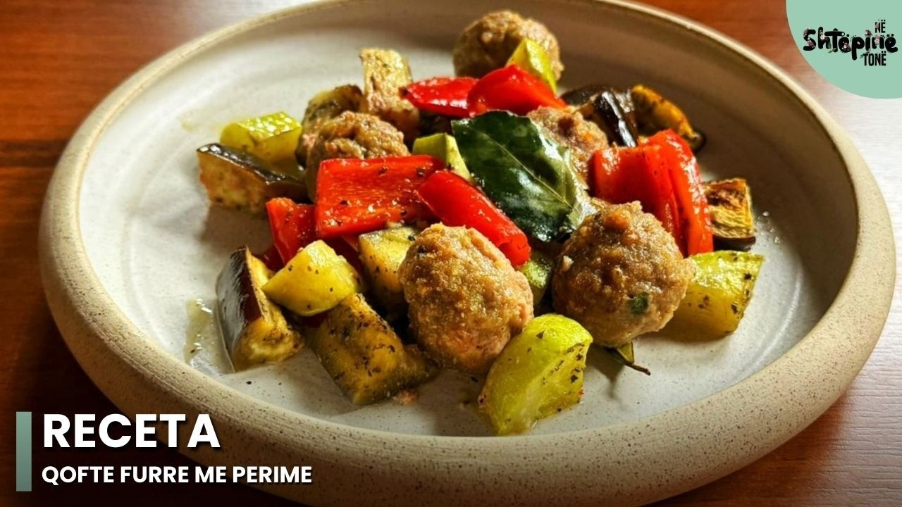 “Qofte furre me perime” - Në Shtëpinë Tonë