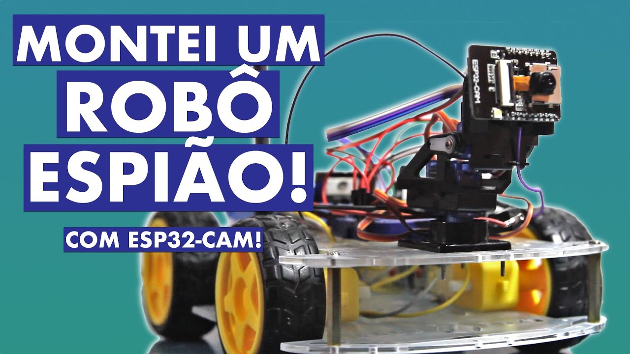 COMO MONTAR UM ROBO COM CÂMERA | ESP32 CAM | Robô Espião