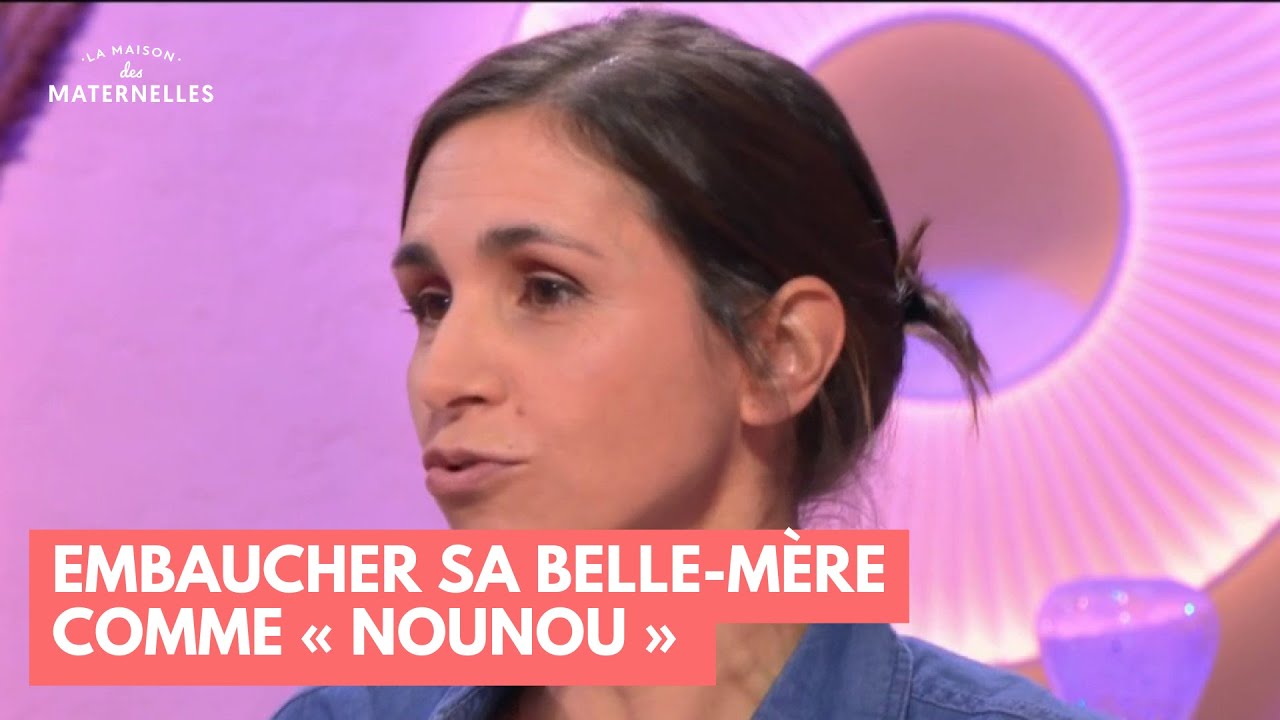Embaucher sa belle-mère comme « nounou » - La Maison des maternelles #LMDM