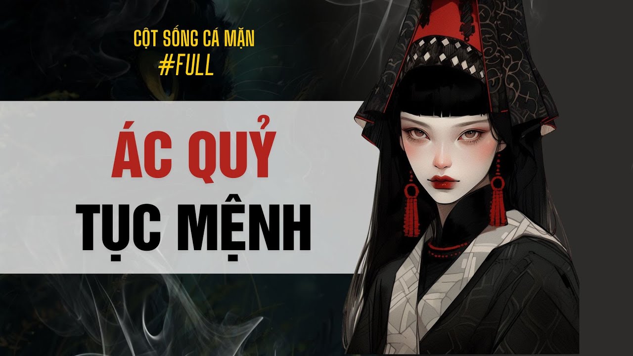 ÁC QUỶ TỤC MỆNH (Full Audio) | Cột Sống Cá Mặn 
