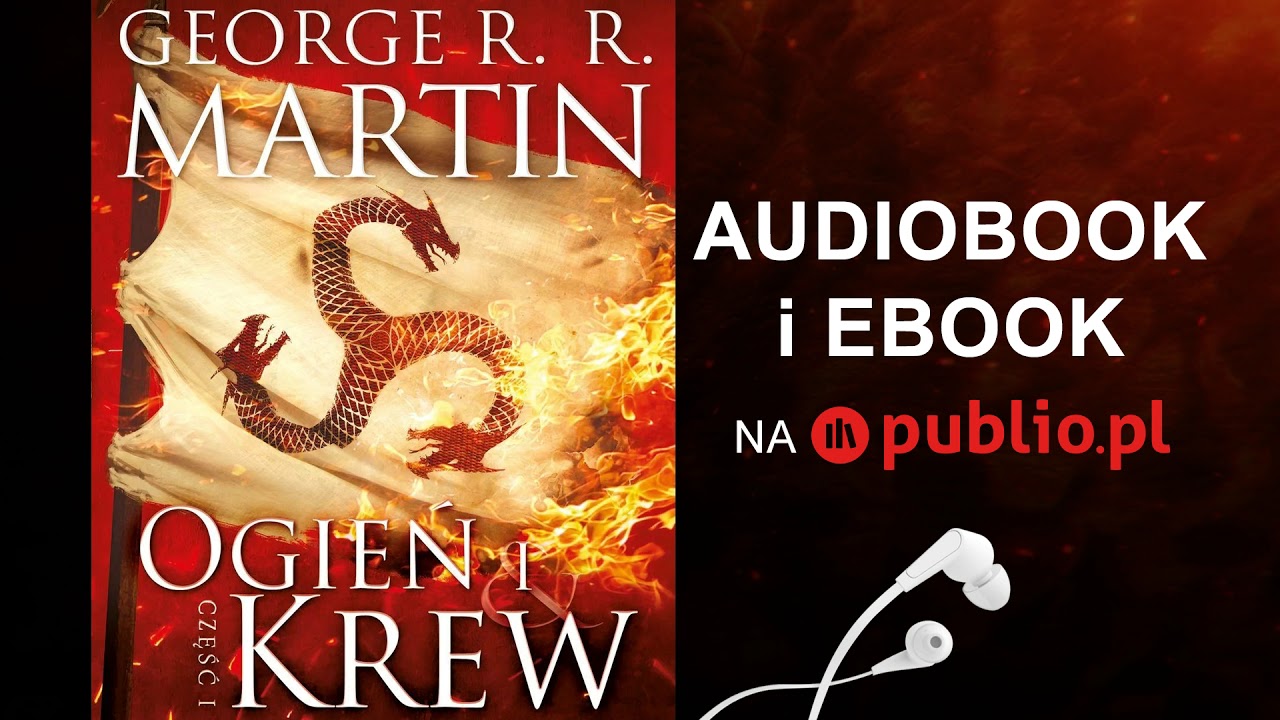 Ogień i krew. Część 1 George R.R. Martin. Audiobook PL
