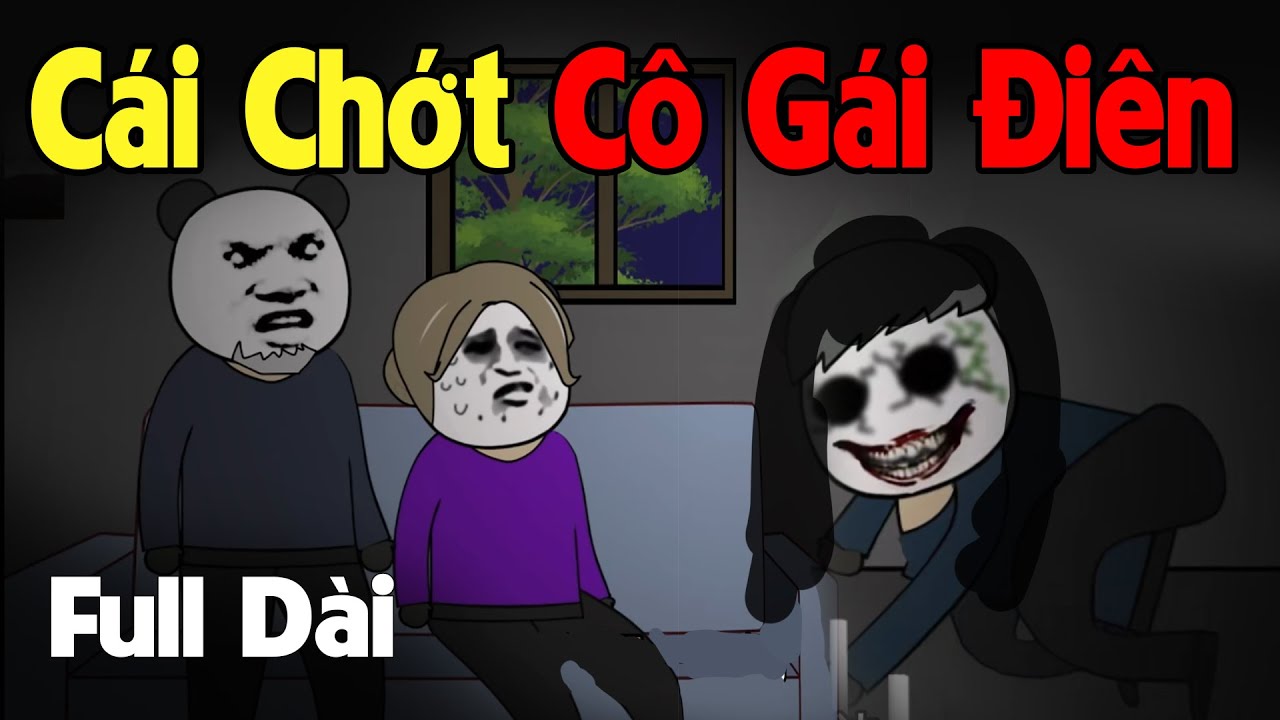 (Full Version) C&aacute;i Chớt C&ocirc; G&aacute;i Đi&ecirc;n- Phim Ma Kinh Dị Cực Hay | Gấu Sợ H&atilde;i TV