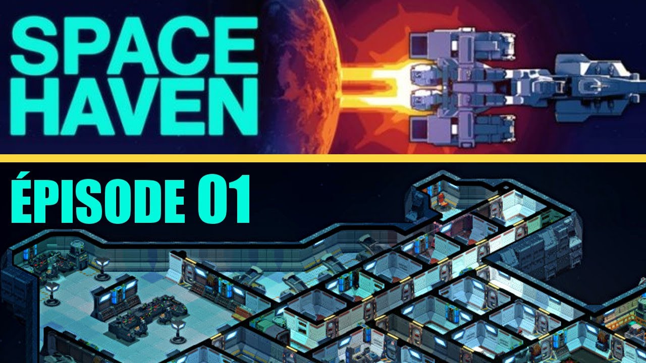 [FR] SPACE HAVEN : Construire un Vaisseau en Explorant l'Espace | épisode 1