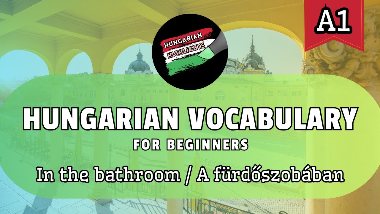 Hungarian Vocabulary | Part 2: In the bathroom | A1