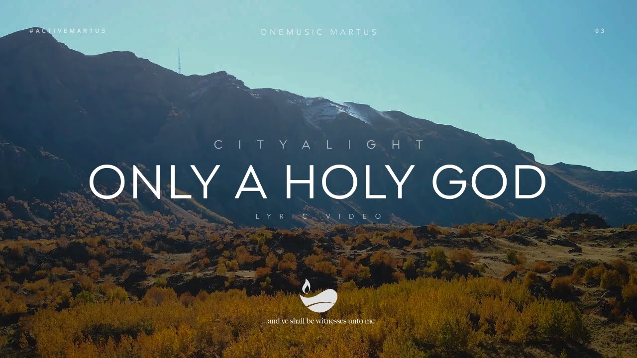 Only a Holy God - CityAlight | Lyric Video
