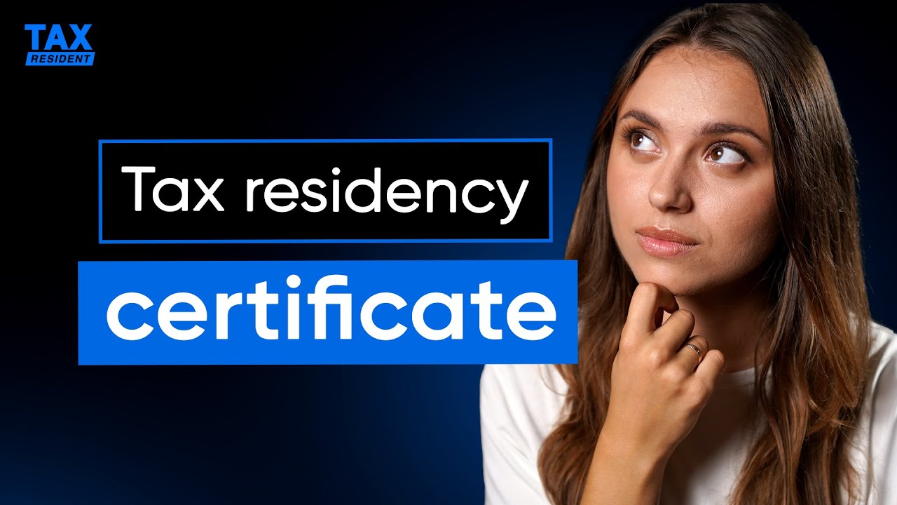 Understanding the Tax Residency Certificate: What, Why, When and How
