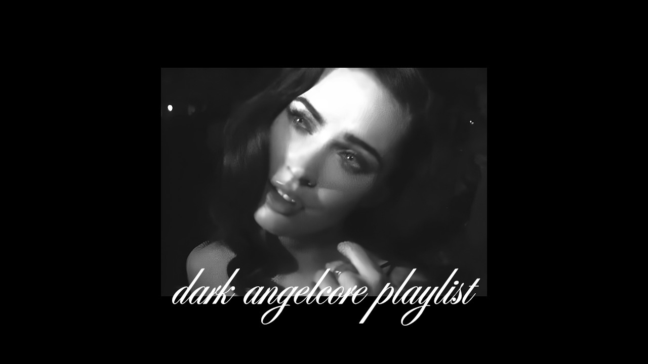 - dark angelcore playlist -