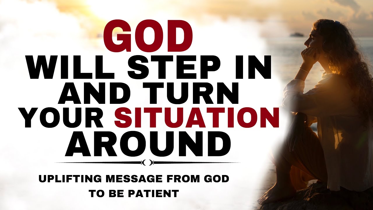 WATCH HOW GOD WILL STEP IN AND TURN YOUR SITUATION AROUND - CHRISTIAN MOTIVATION
