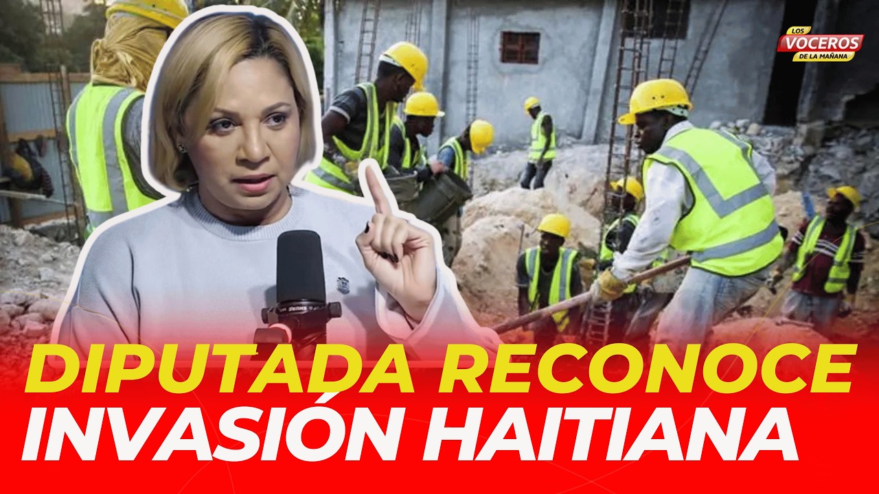 DIPUTADA RECONOCE QUE ESTAMOS EN MEDIO DE UNA INVASIÓN HAITIANA EN RD