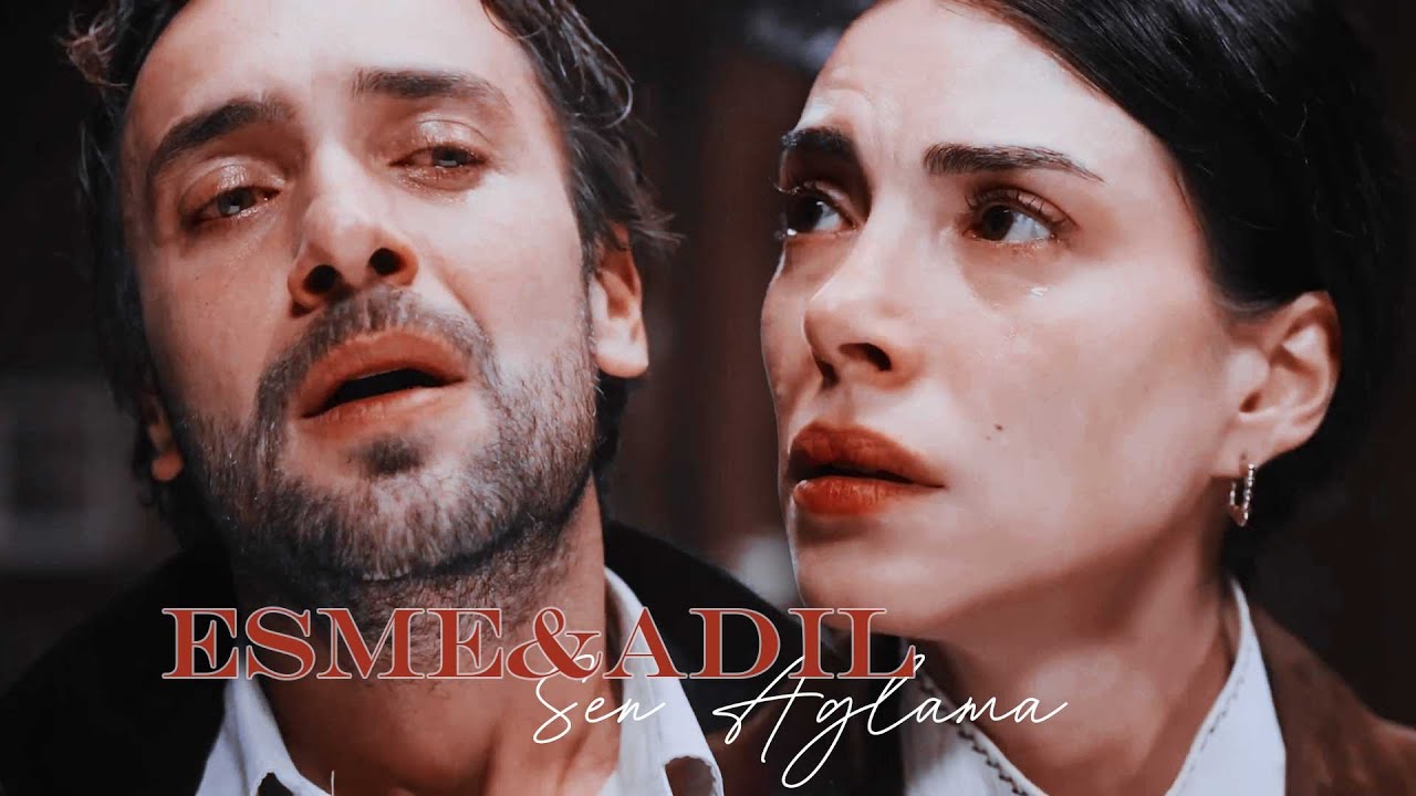 Esme & Adil || Sen Ağlama || Taşacak Bu Deniz [klip]