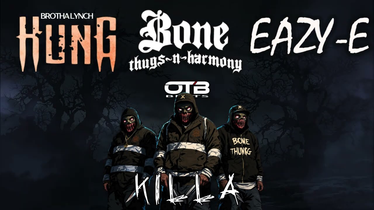 KILLA! -  Bone Thugs N Harmony x Brotha Lynch Hung x Eazy-E