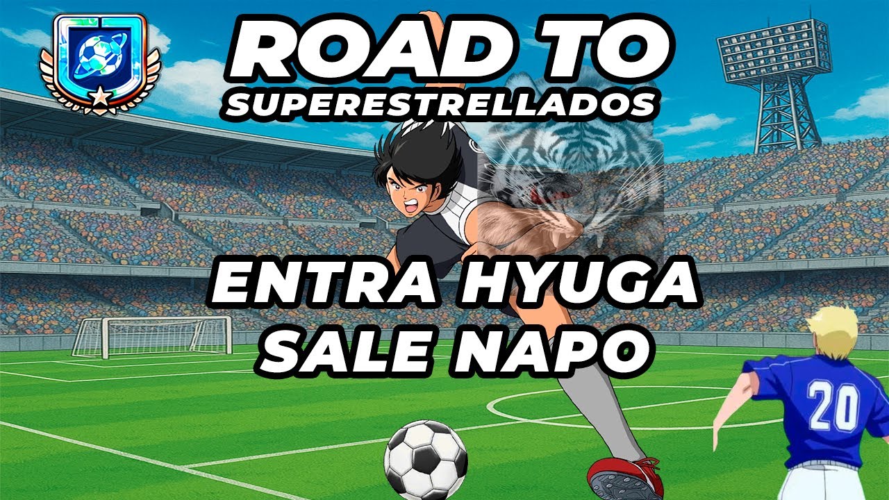 LA VUELTA DEL TIGRE HYUGA | ROAD TO SUPERESTRELLADOS