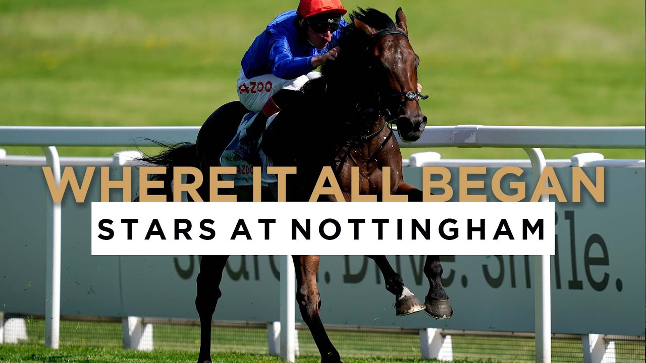 DID YOU KNOW THESE SUPERSTARS WON THEIR FIRST RACES AT NOTTINGHAM RACECOURSE?