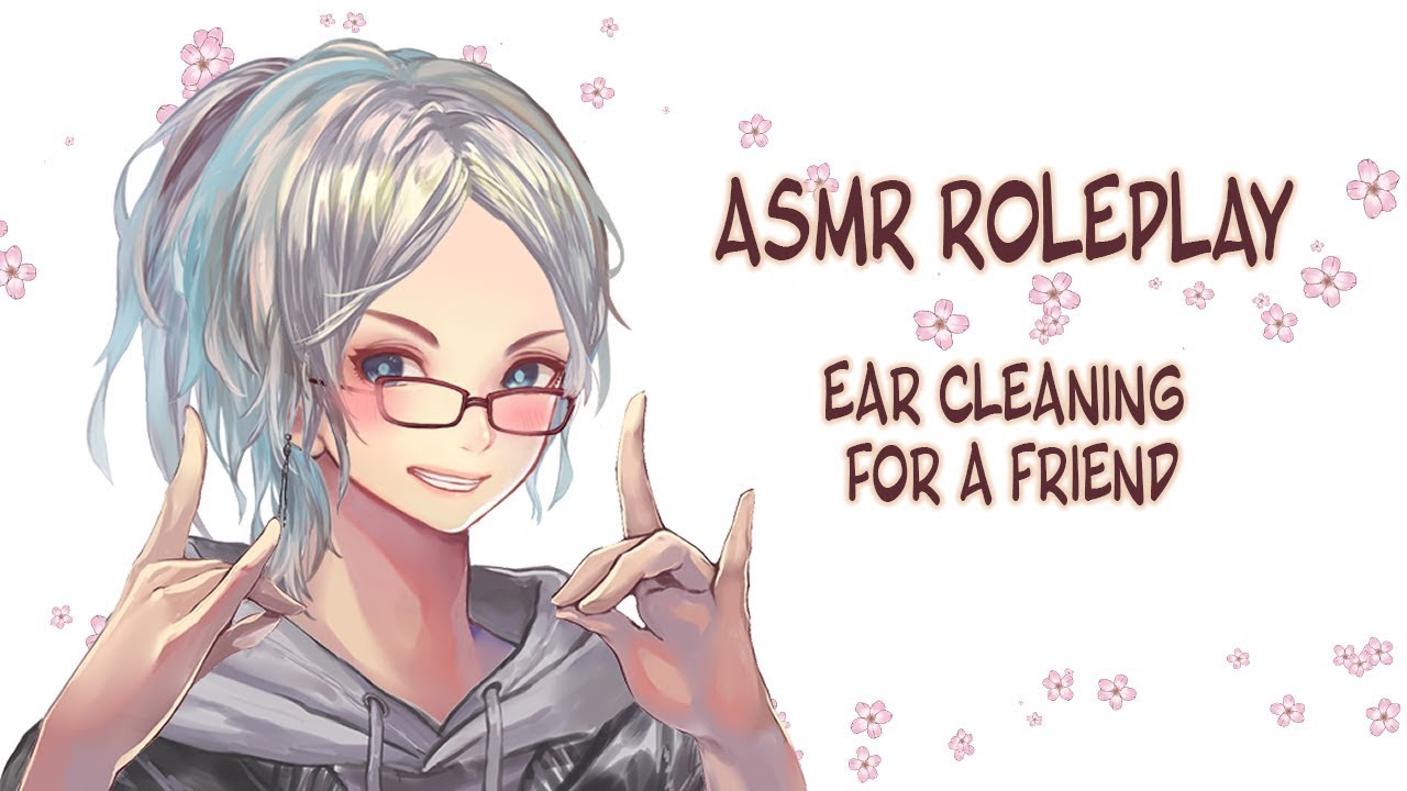 ASMR Ear Cleaning for a Friend