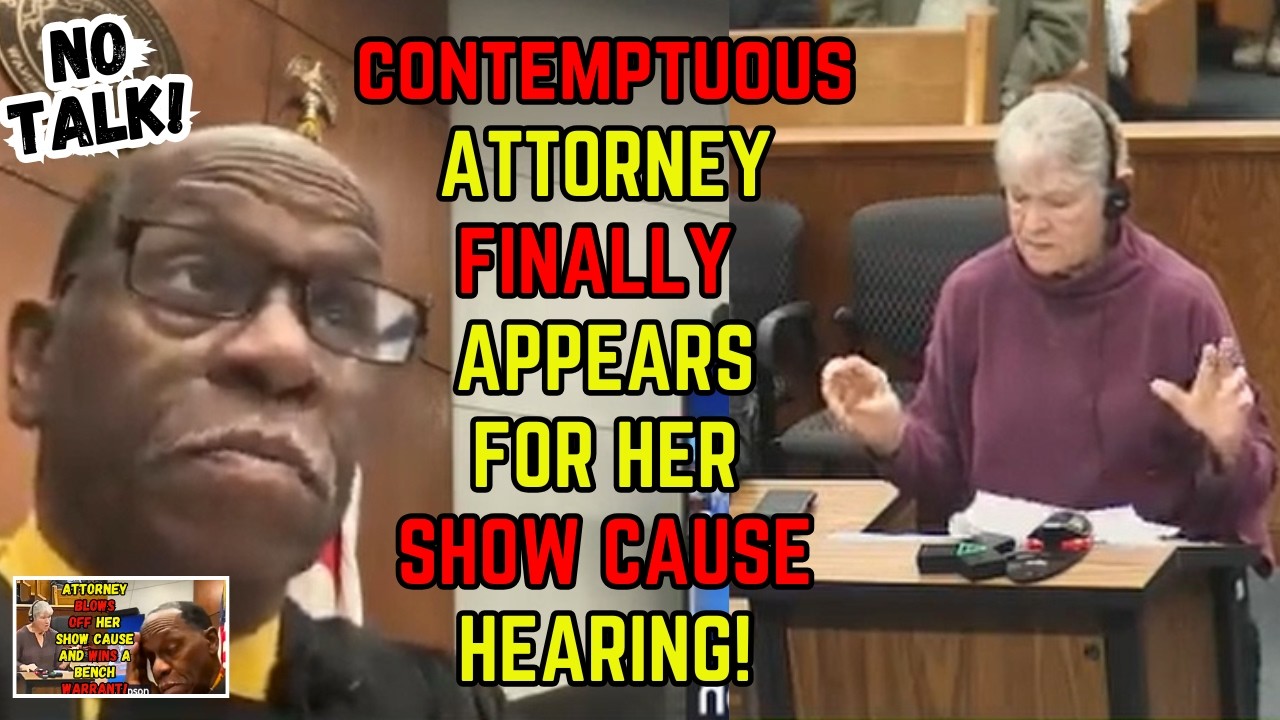 Troublesome Contemptuous Attorney FINALLY Appears for her SHOW CAUSE Hearing on Contempt of Court!
