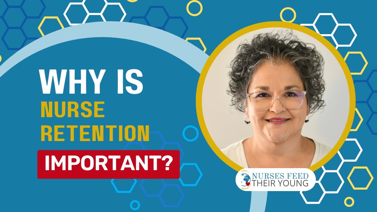 WHY IS NURSE RETENTION IMPORTANT?