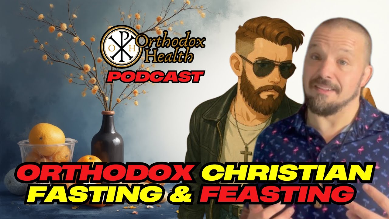 Fasting & Feasting: Orthodox Christian Nutrition Principles 