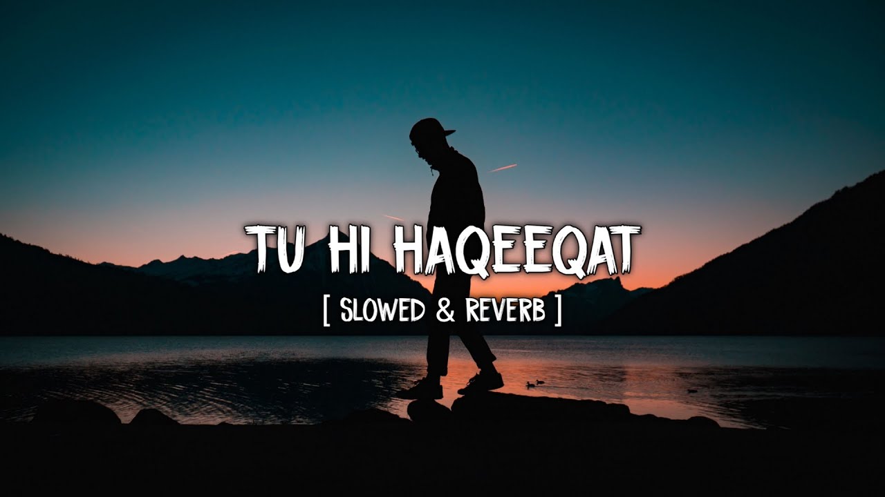 Tu Hi Haqeeqat [Slowed+Reverb] - Javed Ali |Tum Mile | Musical Raptors