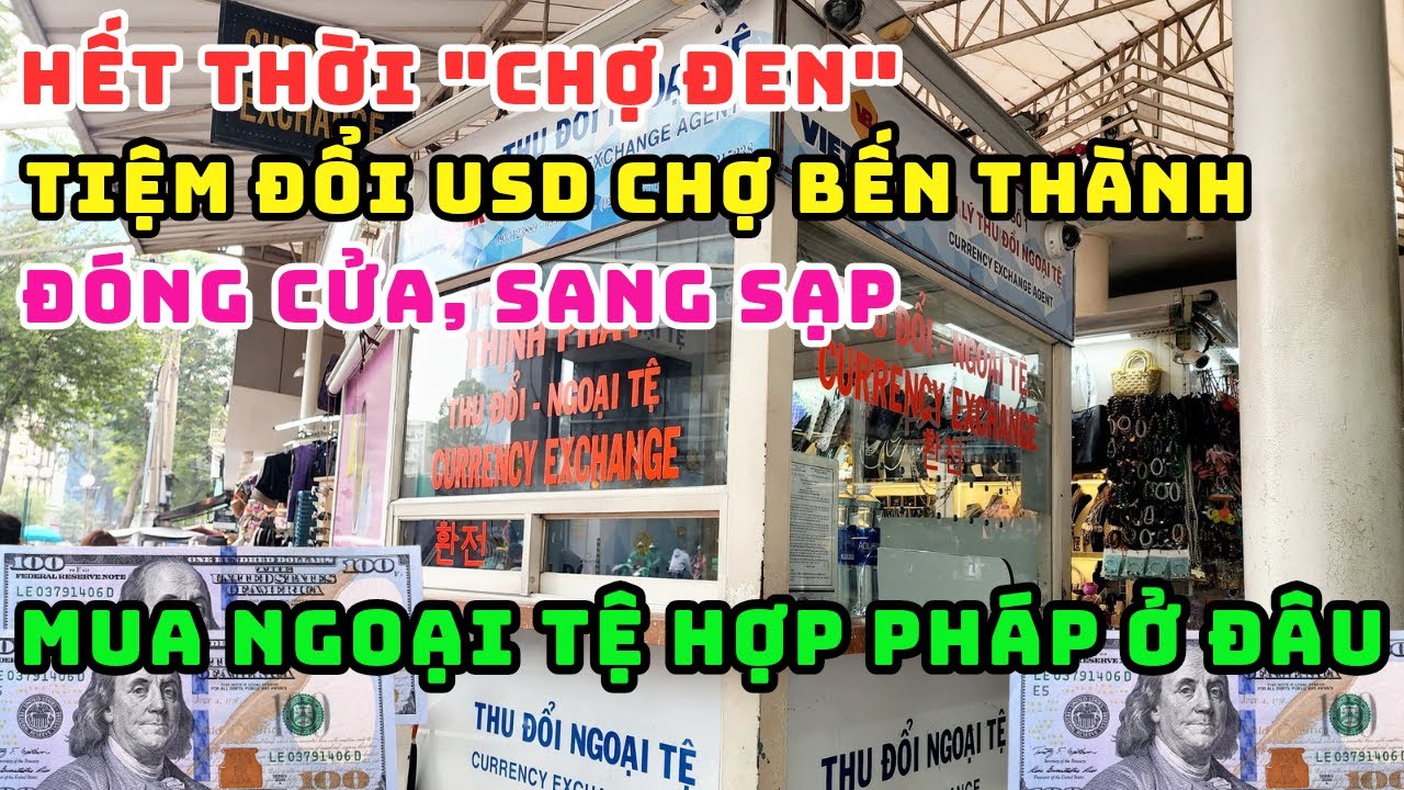 GIÁ USD CHAO ĐẢO! HÀNG LOẠT TIỆM MUA BÁN NGOẠI TỆ CHỢ BẾN THÀNH ĐÓNG CỬA, NGỪNG HOẠT ĐỘNG VÌ SỢ PHẠT