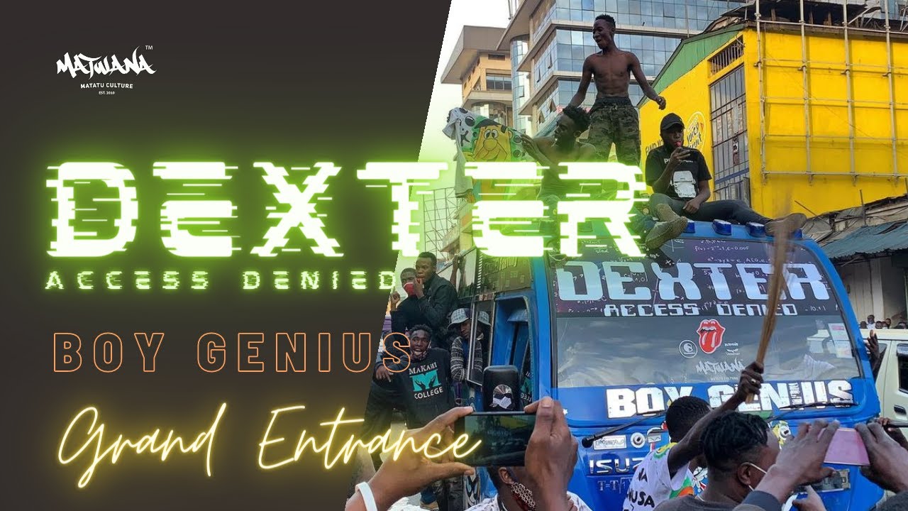 Dexter / Boy Genius Grand Entrance : Matwana Matatu Culture