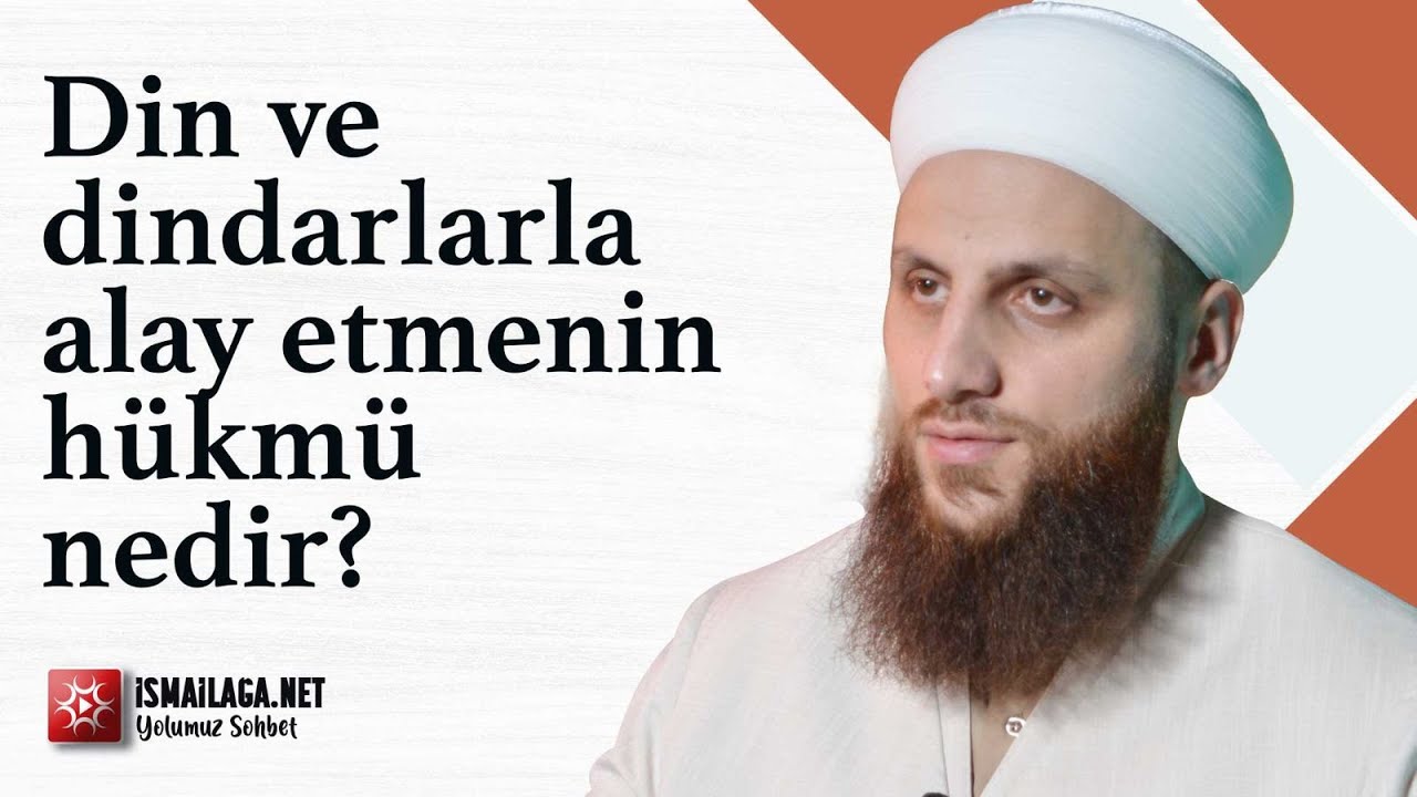 Din ve Dindarlarla Alay Etmenin Hükmü Nedir? - Ömer Faruk Korkmaz Hoca Efendi @ismailaganet