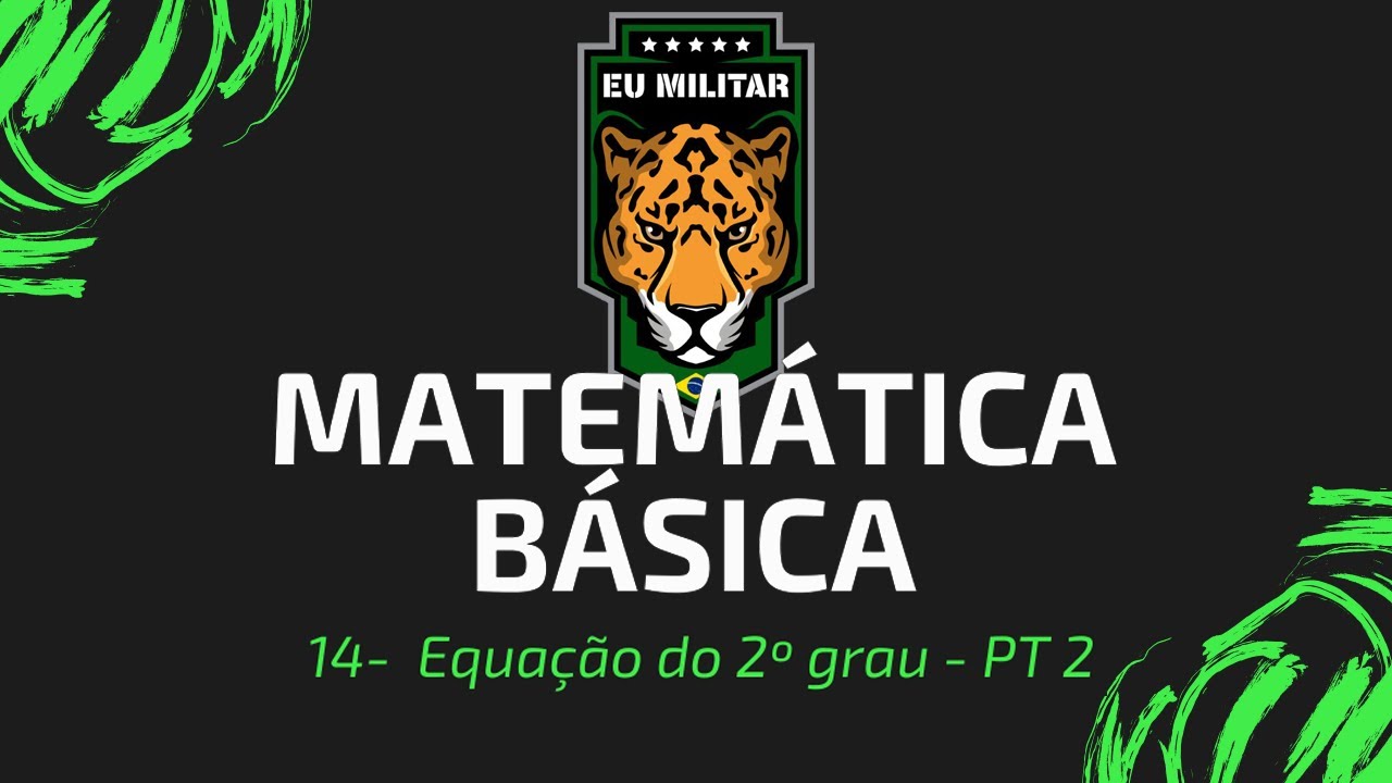 14 - Equação de 2º grau (Parte 2) - Matemática Básica - [ Eu Militar ]