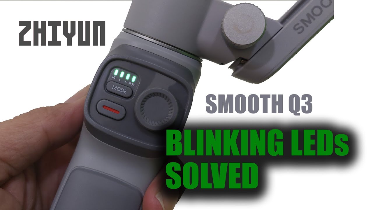 Zhiyun Smooth Q3 Blinking 4 LEDs Problem Solved
