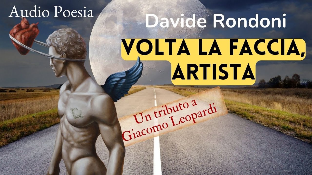 Omaggio a Giacomo Leopardi - Infinito di Ciro Palumbo, testo Davide Rondoni -Volta la faccia Artista