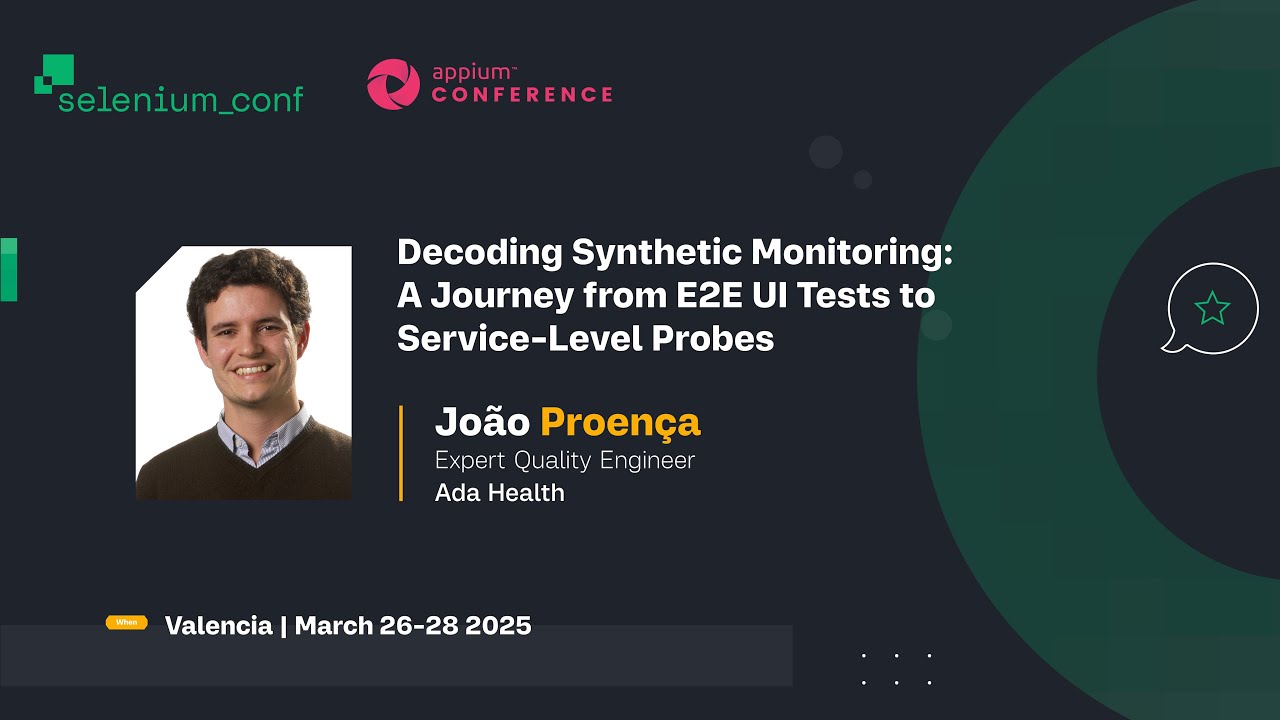 Decoding Synthetic Monitoring: A Journey from E2E UI Tests to Service-Level Probes - Jo&atilde;o Proen&ccedil;a