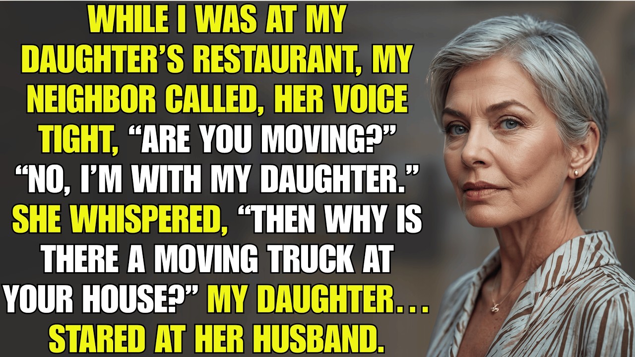 While At My Daughter’s Restaurant, I Got A Call From My Neighbor, “Are You Moving?”