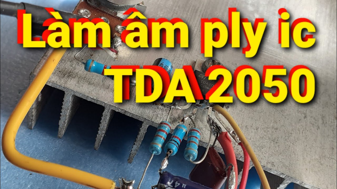 Cách mình làm một âmply bằng ic TDA 2050 có chất âm rất tốt 