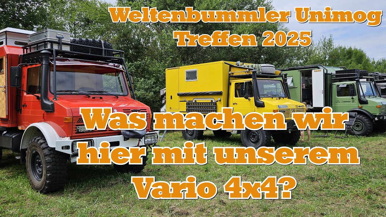 Weltenbummler Unimog Treffen 2025 Gaggenau - Vier tolle Tage mit den legendären Offroad Fahrzeugen.