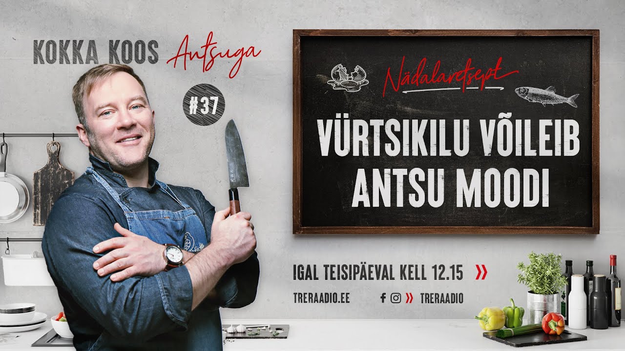 VÜRTSIKILU VÕILEIB ANTSU MOODI | Kokka koos Antsuga #37