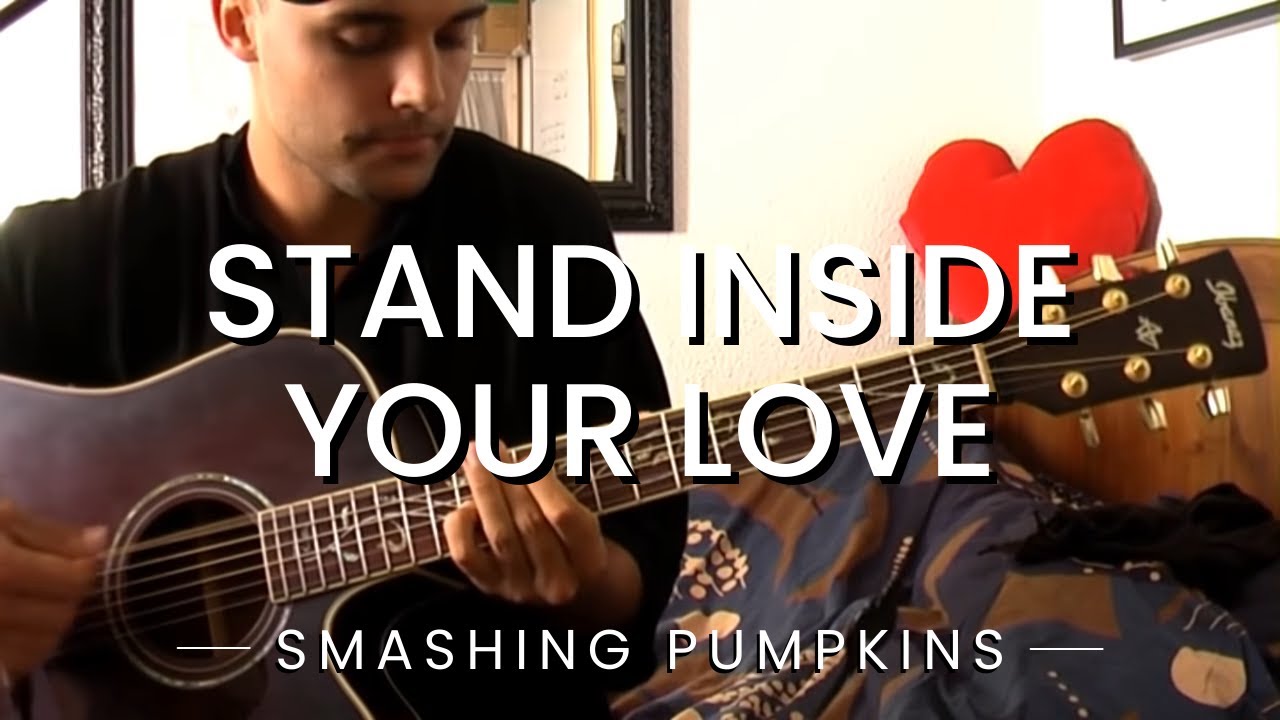 Stand Inside Your Love - Smashing Pumpkins (Acoustic Cover)