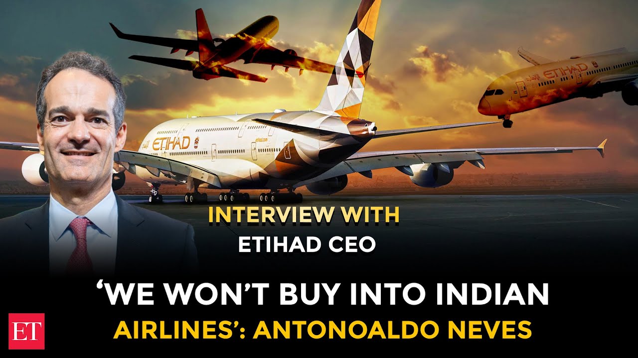 &lsquo;We&rsquo;ve lost billions chasing stakes, we won&rsquo;t repeat that &rsquo;: Etihad CEO reveals new India game plan