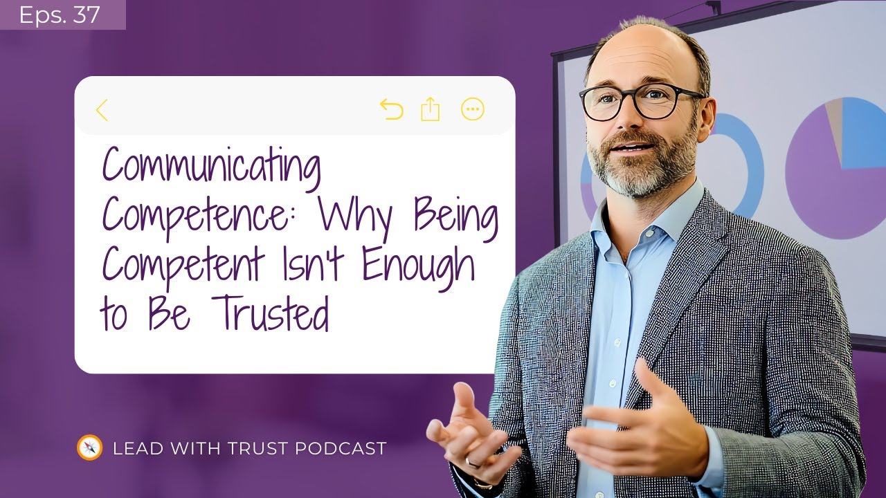 Communicating Competence: Why Being Competent Isn’t Enough to Be Trusted