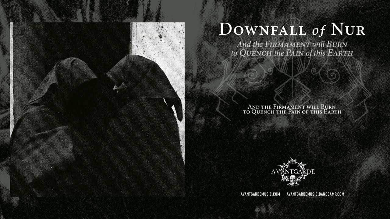 Downfall Of Nur - And The Firmament Will Burn To Quench The Pain Of This Earth [official single]