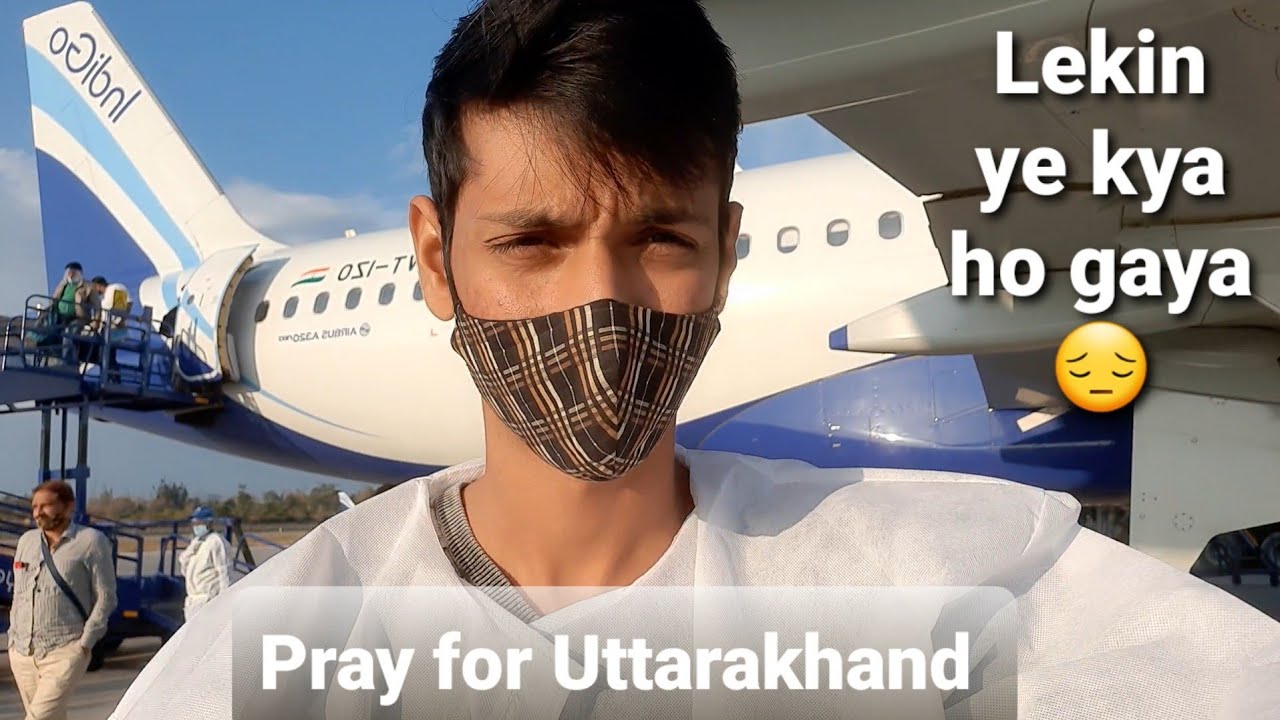 Mumbai to Dehradun, Uttarakhand by Indigo flight.